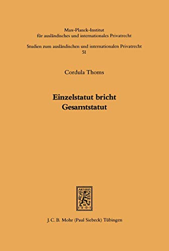 Einzelstatut bricht Gesamtstatut: Zur Auslegung der 'besonderen Vorschriften' in Art. 3 Abs. 3 EGBGB (Studien zum ausländischen und internationalen Privatrecht 51) (German Edition)