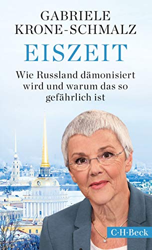 Eiszeit: Wie Russland dämonisiert wird und warum das so gefährlich ist (Beck Paperback 6286) (German Edition)
