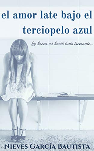 El amor late bajo el terciopelo azul: La bocca mi baciò tutto tremante...