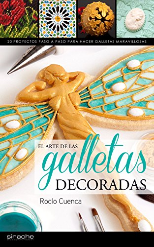 El arte de las galletas decoradas: 20 Proyectos paso a paso para hacer galletas maravillosas