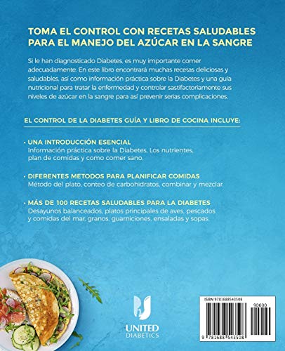 El Control de la Diabetes Guía y Libro de Cocina: Fáciles, Saludables y Deliciosas Recetas Para Diabéticos.