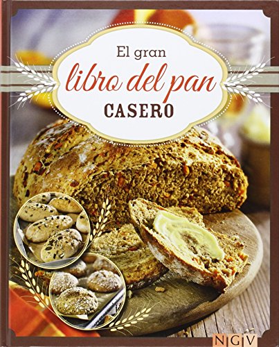 El Gran Libro Del Pan Casero