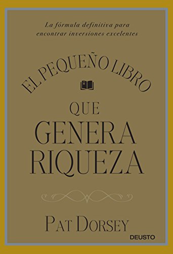 El pequeño libro que genera riqueza: La fórmula definitiva para encontrar inversiones excelentes (Sin colección)