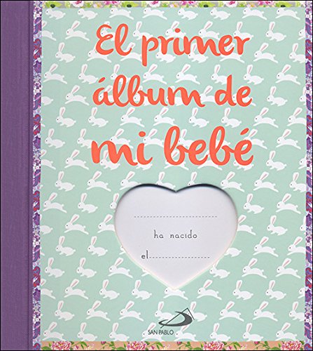 El primer álbum de mi bebé: El álbum de fotos y recuerdos del primer año de mi bebé (Álbumes familiares)