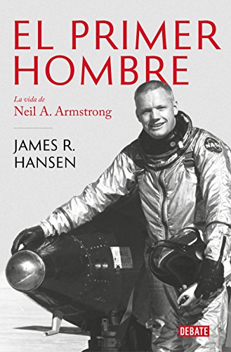 El primer hombre: La vida de Neil A. Armstrong