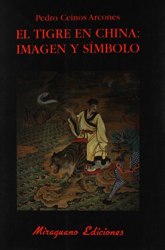 El Tigre en China: Imagen y símbolo (Libros de los Malos Tiempos. Serie Mayor)