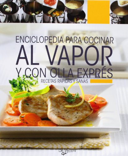 Enciclop.para cocinar al vapor y olla exprés (Cocina (de Vecchi))