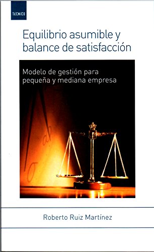 Equilibrio asumible y balance de la satisfacción: Modelo de gestión para pequeña y mediana empresa