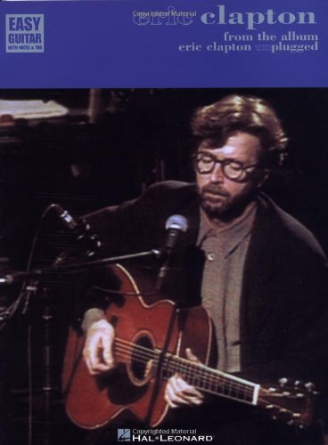 Eric Clapton - From the Album Eric Clapton Unplugged: For Easy Guitar with Notes and Tablature (Catalog No. 702086)