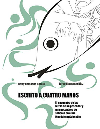 Escrito a cuatro manos: El encuentro de las letras de un pescador y una pescadora de saberes en el río Magdalena, Colombia