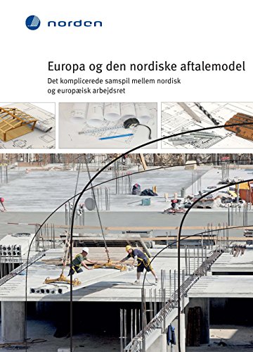 Europa og den nordiske aftalemodel: Det komplicerede samspil mellem nordisk og europæisk arbejdsret (TemaNord Book 2015537) (Danish Edition)