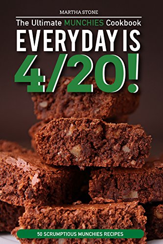 Every day is 4/20! - The Ultimate Munchies Cookbook: 50 Scrumptious Munchies Recipes (English Edition)