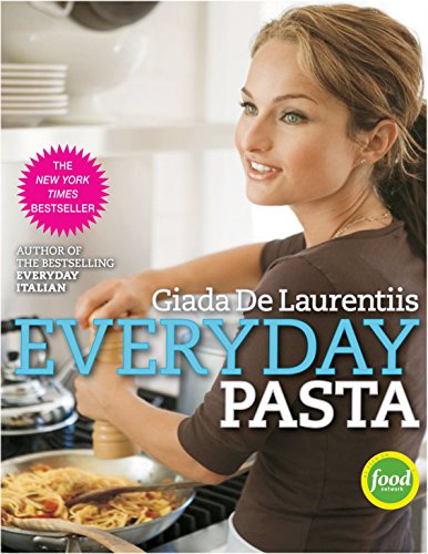 Everyday Pasta: Favorite Pasta Recipes for Every Occasion