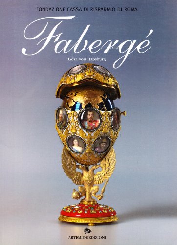 Fabergè. Catalogo della mostra (Roma, Museo del Corso, 31 ottobre 2003-18 gennaio 2004). Ediz. italiana e inglese (Arte e cataloghi)