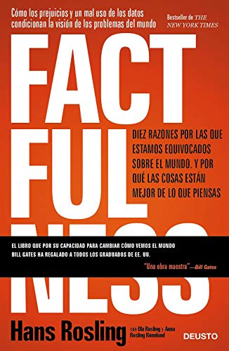 Factfulness: Diez razones por las que estamos equivocados sobre el mundo. Y por qué las cosas están mejor de lo que piensas