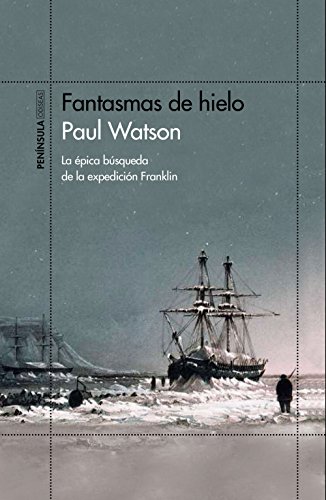 Fantasmas de hielo: La épica búsqueda de la expedición Franklin (ODISEAS)