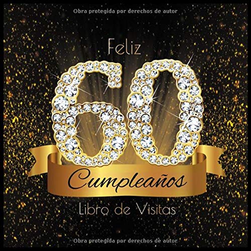 Feliz 60 Cumpleaños Libro de Visitas: Libro de Firmas Evento Fiesta I Encuadernación de Diamantes Negros y Dorados I Deseos por Escritos de Familiares ... I Feliz Cumple 60 años I Registro de Regalos