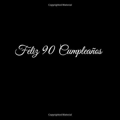 Feliz 90 cumpleaños: Libro De Visitas 90 Años Feliz Cumpleanos para Fiesta ideas regalos decoracion accesorios firmas eventos mujer hombre madre padre ... 90 anos aniversario cumpleanos Cubierta Negro