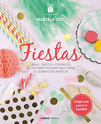 Fiestas: Ideas, trucos y consejos de una party planner para crear la celebración perfecta: 5 (Hobbies)