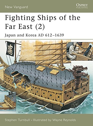 Fighting Ships of the Far East (2): Japan and Korea AD 612-1639: Japan and Korea AD 612-1639 v. 2 (New Vanguard)