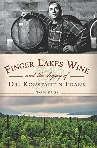 Finger Lakes Wine and the Legacy of Dr. Konstantin Frank (American Palate)