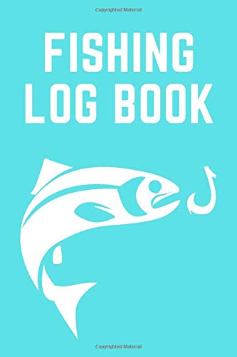 Fishing Log Book: An Angler Log Book For The Serious Fisherman To Record Fishing Trip Experiences.