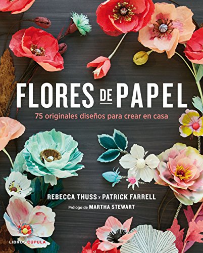 Flores de papel: 75 originales diseños para crear en casa (Hobbies)