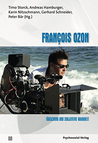 François Ozon: Täuschung und subjektive Wahrheit. Im Dialog: Psychoanalyse und Filmtheorie Band 15