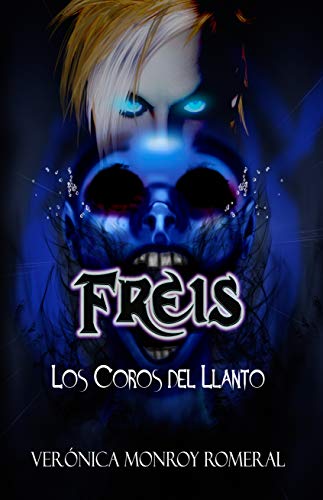 Freis. Los Coros del Llanto (Colección sobrenatural FREIS nº 1)