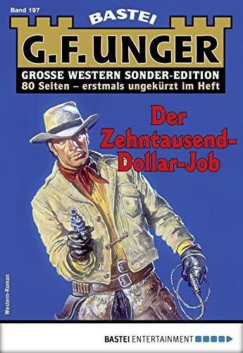 G. F. Unger Sonder-Edition 197 - Western: Der Zehntausend-Dollar-Job (German Edition)