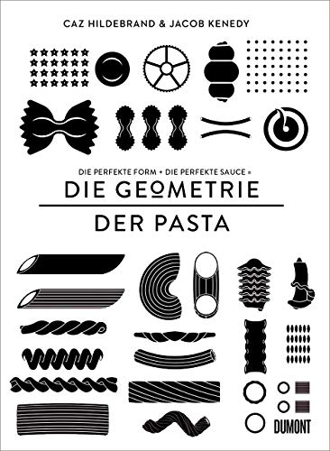 Geometrie der Pasta: Die perfekte Form und die perfekte Sauce gleich das perfekte Essen