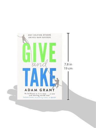 Give and Take: Why Helping Others Drives Our Success