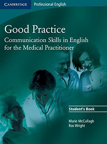 Good Practice Student's Book: Communication Skills in English for the Medical Practitioner (Cambridge Exams Publishing)