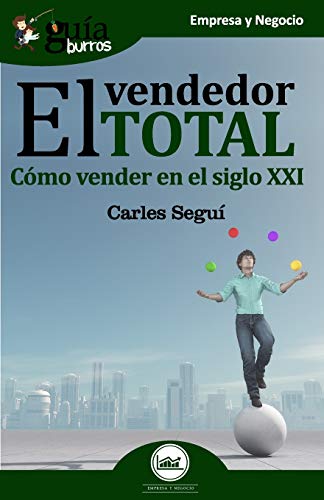 GuíaBurros El vendedor total: Cómo vender en el siglo XXI: 41