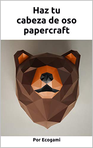 Haz tu propria cabeza de osos de papel: Rompecabezas 3D | Escultura de papel | Plantilla papercraft (Ecogami / Escultura de papel nº 98)