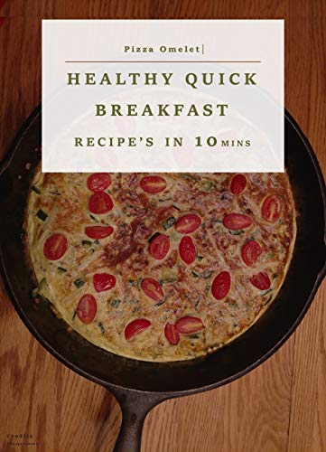 Healthy Quick Breakfast Recipe's: (Quick & Easy Breakfast Recipes, diet, Delicious Breakfast, Everyday Recipes) (English Edition)