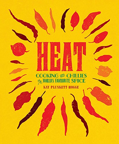 Heat: Cooking With Chillies, The World's Favourite Spice (English Edition)