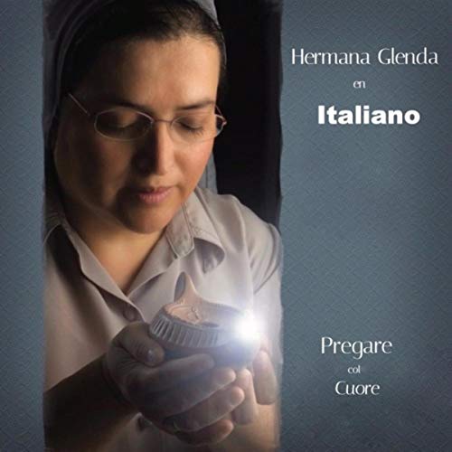 Hermana Glenda en Italiano: Pregando con il cuore