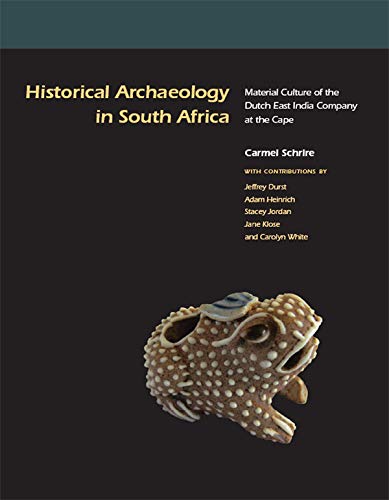 Historical Archaeology in South Africa: Material Culture of the Dutch East India Company at the Cape (English Edition)