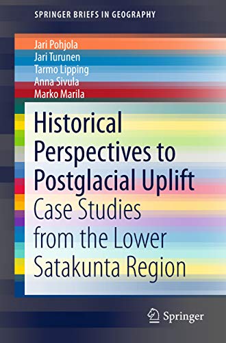 Historical Perspectives to Postglacial Uplift: Case Studies from the Lower Satakunta Region (SpringerBriefs in Geography) (English Edition)