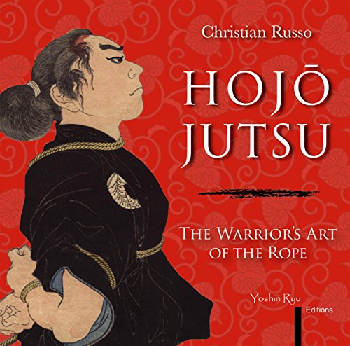 Hojojutsu: The Warrior's Art of the Rope (English Edition)