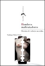 Hombres maltratadores. Historias de violencia masculina (Sagardiana)