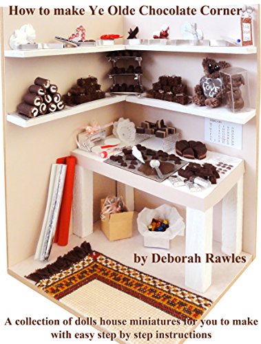 How to make Ye Olde Chocolate Corner: A collection of Dolls House miniatures for you to make, with easy step by step instructions (English Edition)