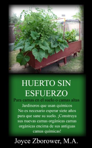 Huerto Sin Esfuerzo: La manera más fácil de tener verduras frescas y sabrosas para toda su familia (Spanish Food and Nutrition Series nº 2)