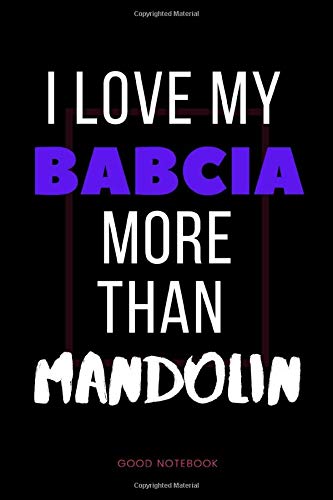 I Love My Babcia More Than Mandolin: Blank lined Journal,Gift for Babcia Mandolin lovers ,120 pages 6*9  (Funny gift for Babcia Mandolin lovers)
