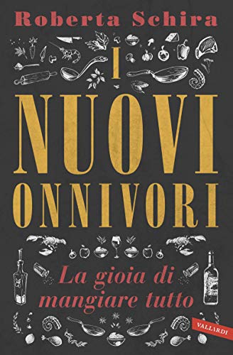 I Nuovi Onnivori: La gioia di mangiare tutto (Italian Edition)