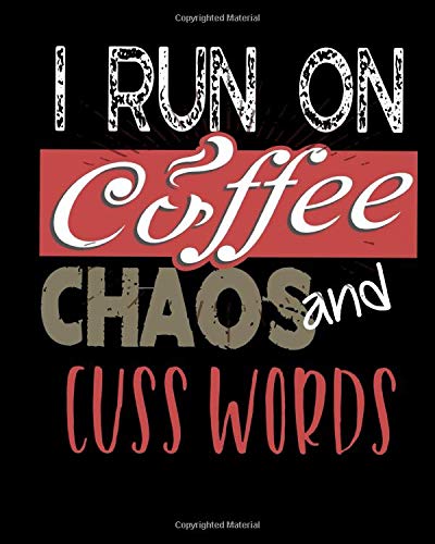 I Run On Coffee Chaos and Cuss Words: I Run On Coffee, Chaos, and Cuss Words Funny Caffeine 2021-2022 Weekly Planner & Gratitude Journal (110 Pages, ... Notes, Thankfulness Reminders & To Do Lists