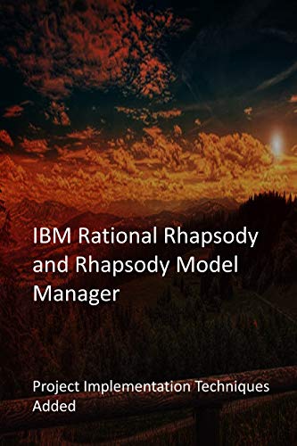 IBM Rational Rhapsody and Rhapsody Model Manager: Project Implementation Techniques Added (English Edition)