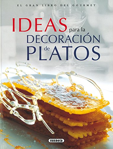 Ideas Para La Decoracion De Platos (El Gran Libro Del Gourmet)