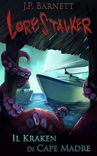 Il Kraken di Cape Madre (Lorestalker (Italiano) Vol. 2) (Italian Edition)